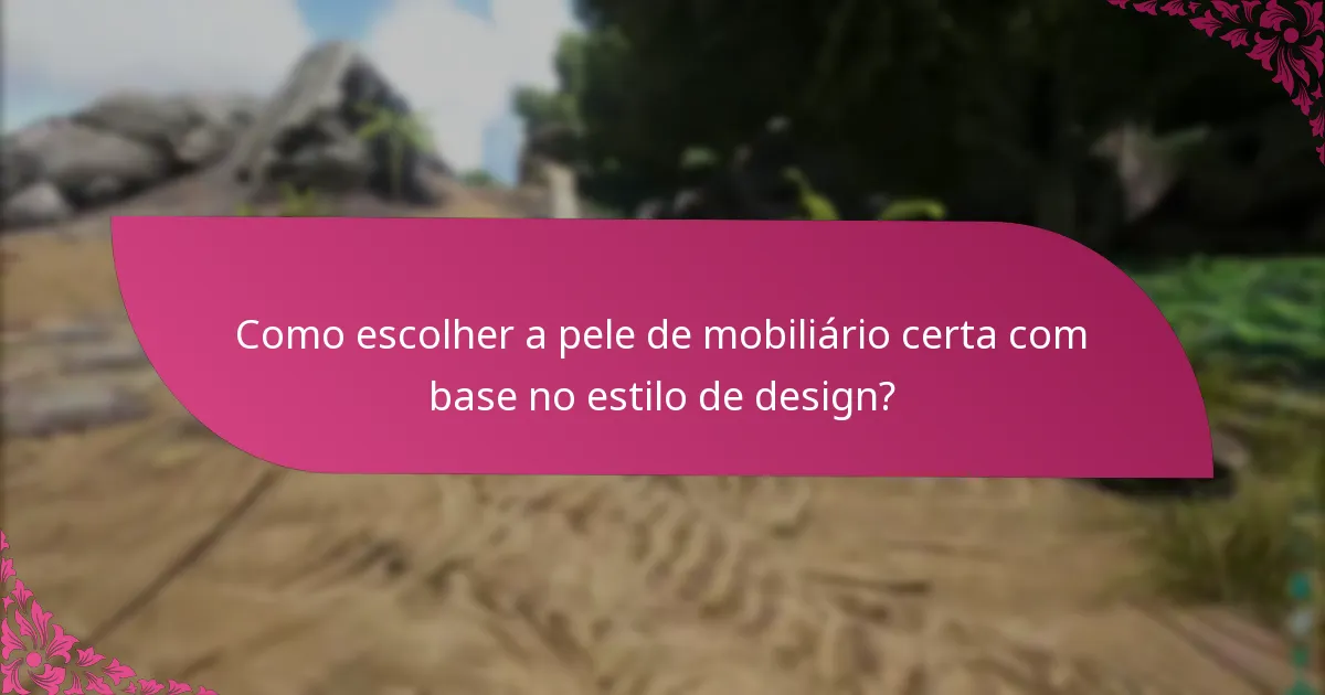 Quais fontes posso confiar para alegações sobre peles de mobiliário?