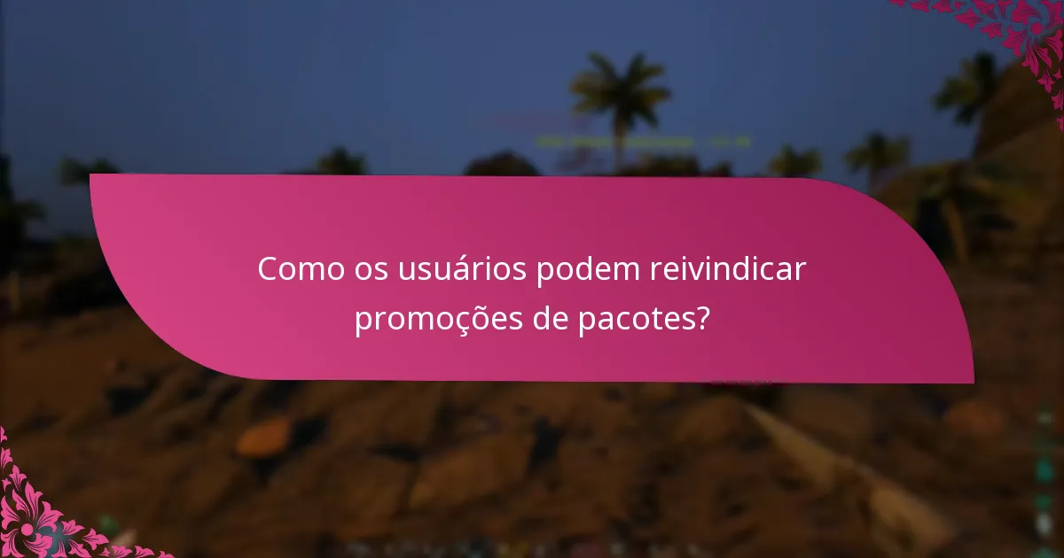 Quais são os critérios de elegibilidade para as promoções de pacotes?