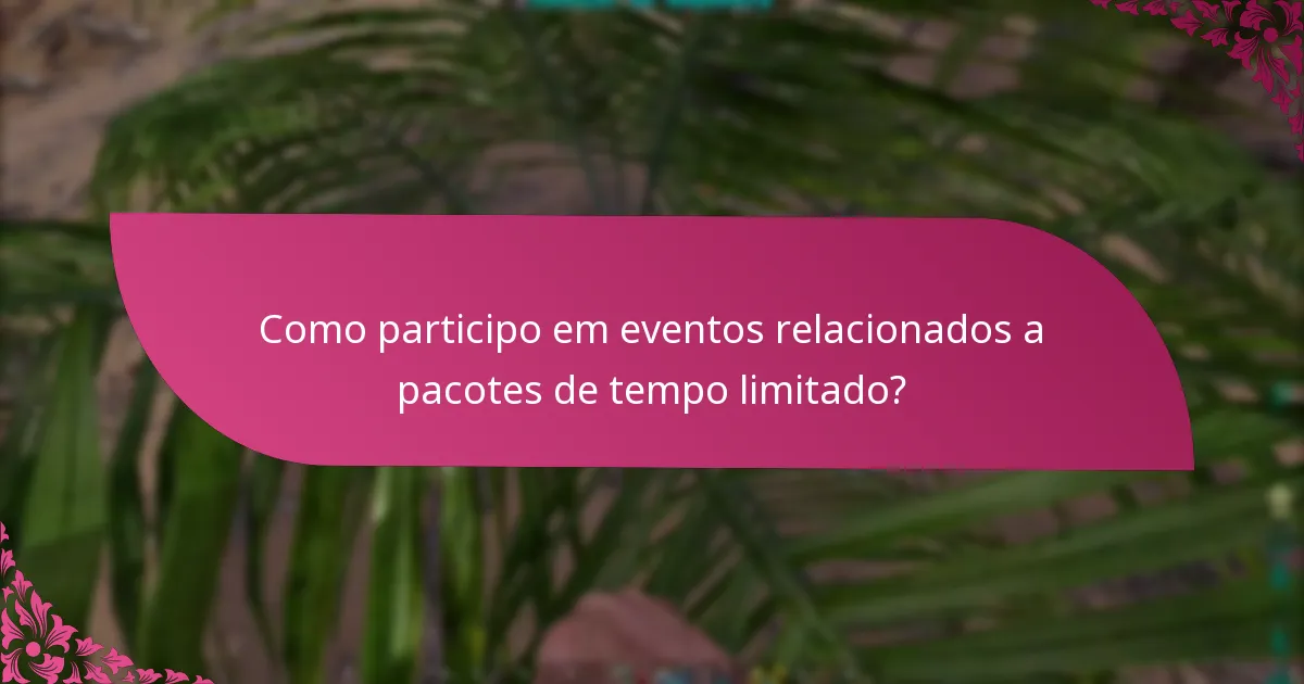 Como posso verificar a disponibilidade dos pacotes de tempo limitado?