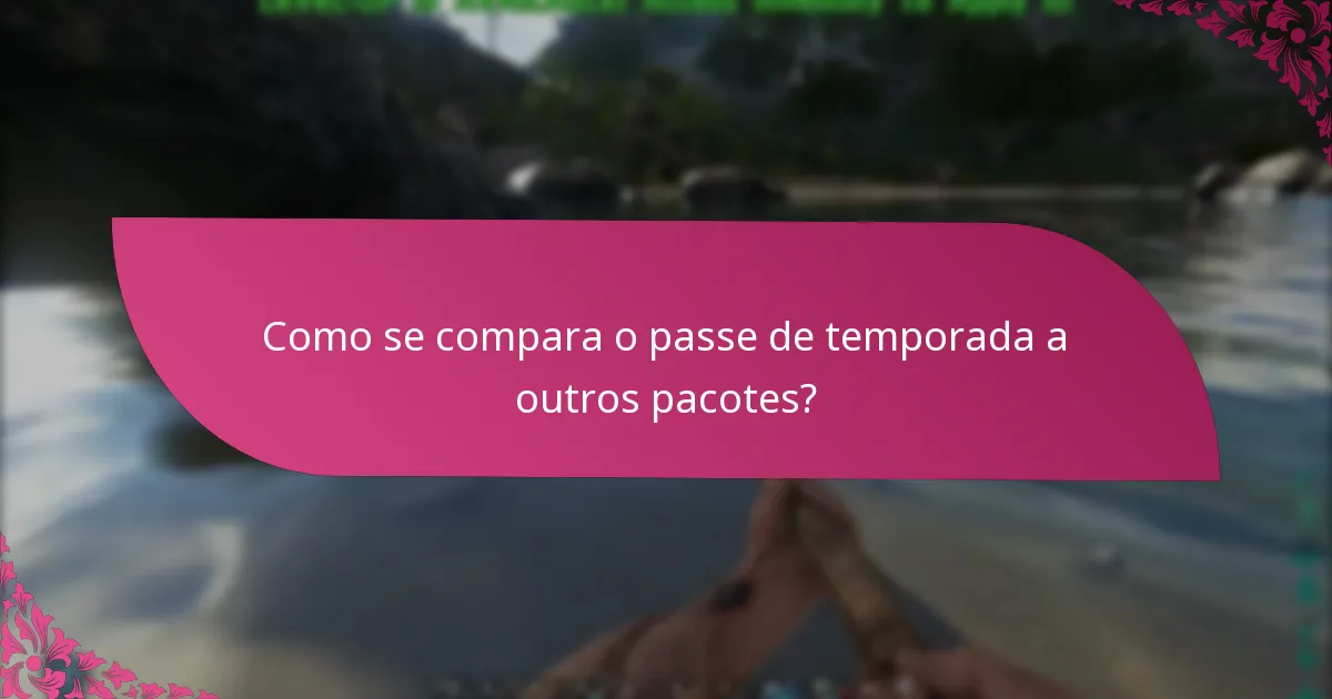 Quais são as especificidades da plataforma para o passe de temporada?