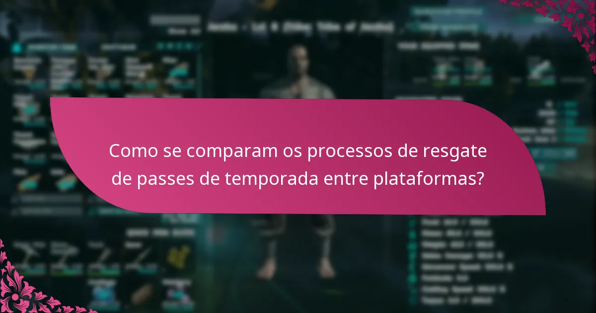 Quais são as especificidades da plataforma para o resgate do passe de temporada?