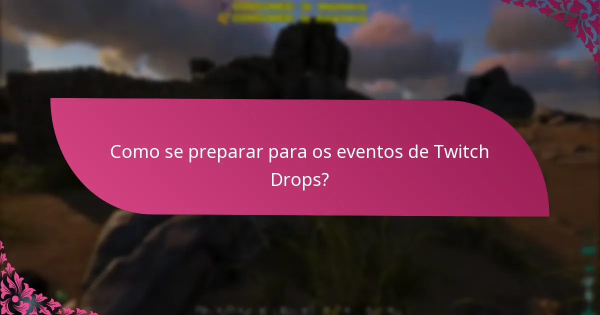 Quando ocorrem tipicamente os eventos de Twitch Drops?
