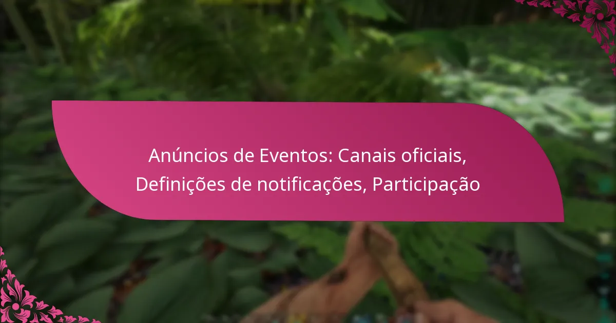 Anúncios de Eventos: Canais oficiais, Definições de notificações, Participação