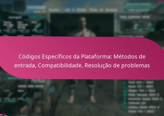 Códigos Específicos da Plataforma: Métodos de entrada, Compatibilidade, Resolução de problemas