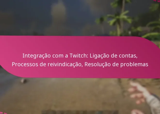 Integração com a Twitch: Ligação de contas, Processos de reivindicação, Resolução de problemas