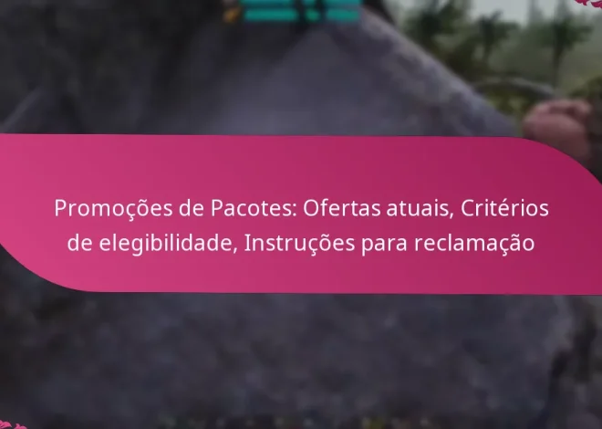 Promoções de Pacotes: Ofertas atuais, Critérios de elegibilidade, Instruções para reclamação