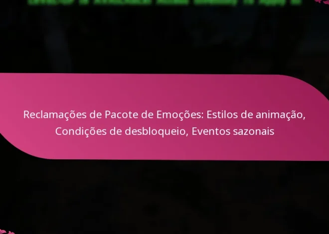 Reclamações de Pacote de Emoções: Estilos de animação, Condições de desbloqueio, Eventos sazonais