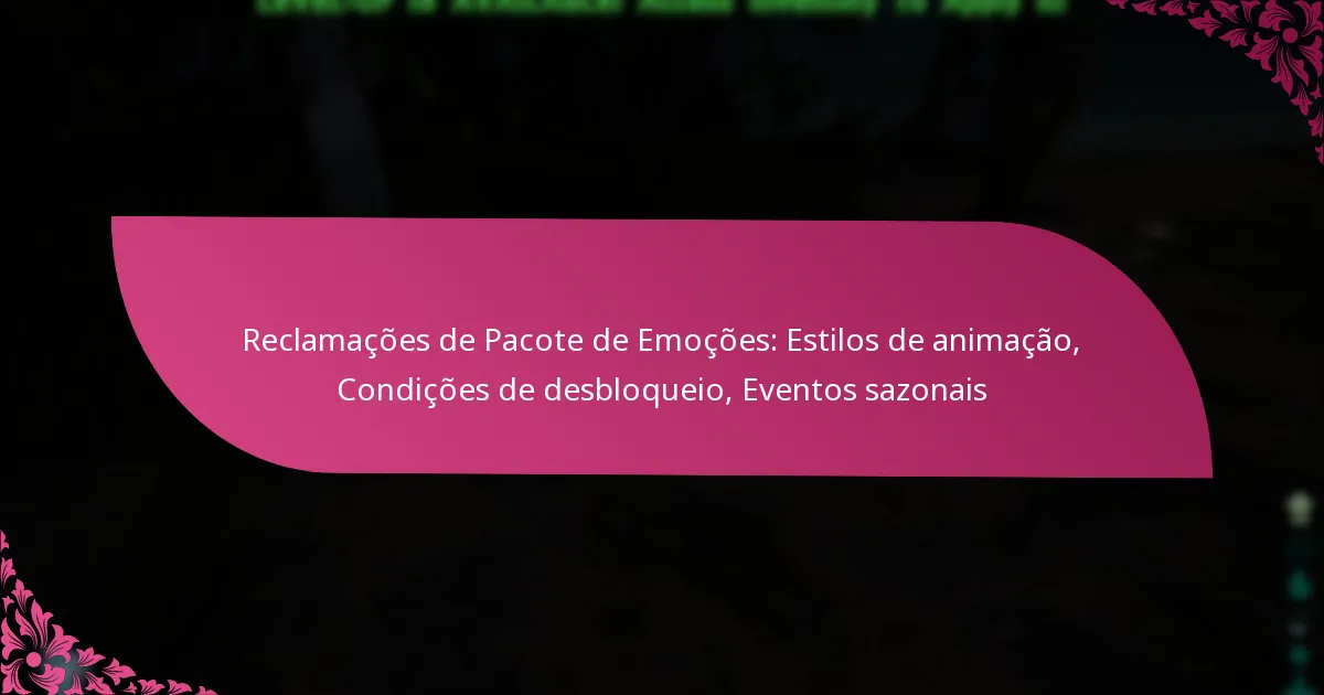 Reclamações de Pacote de Emoções: Estilos de animação, Condições de desbloqueio, Eventos sazonais