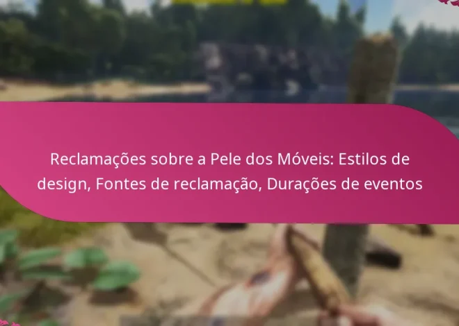 Reclamações sobre a Pele dos Móveis: Estilos de design, Fontes de reclamação, Durações de eventos