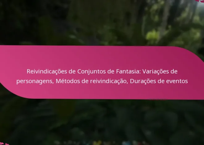 Reivindicações de Conjuntos de Fantasia: Variações de personagens, Métodos de reivindicação, Durações de eventos