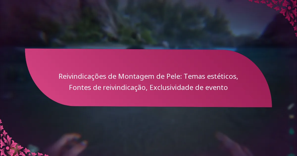 Reivindicações de Montagem de Pele: Temas estéticos, Fontes de reivindicação, Exclusividade de evento