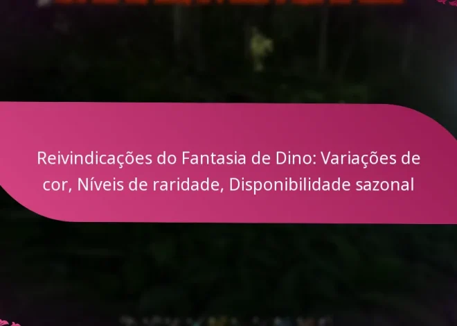 Reivindicações do Fantasia de Dino: Variações de cor, Níveis de raridade, Disponibilidade sazonal