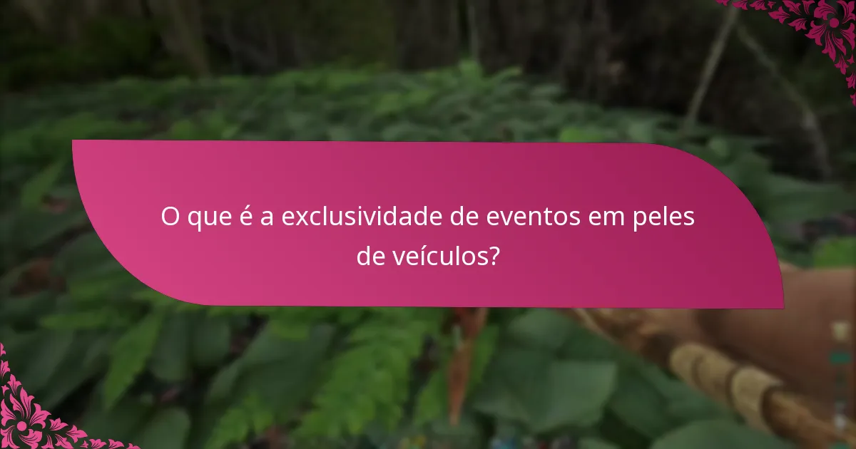 O que é a exclusividade de eventos em peles de veículos?
