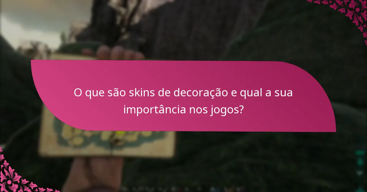 Como podem os jogadores obter skins de decoração?