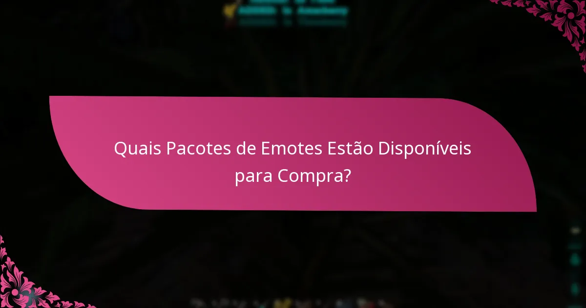 Quais Pacotes de Emotes Estão Disponíveis para Compra?