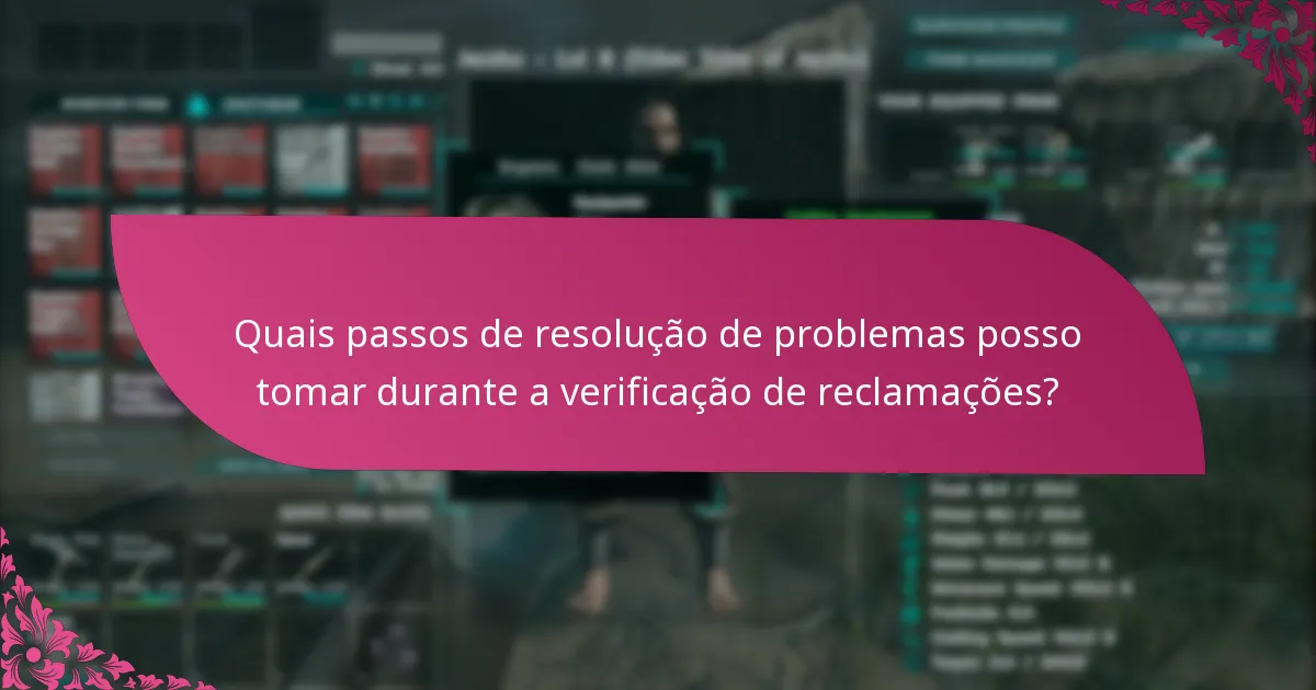 Quais fatores afetam o processo de verificação de reclamações?