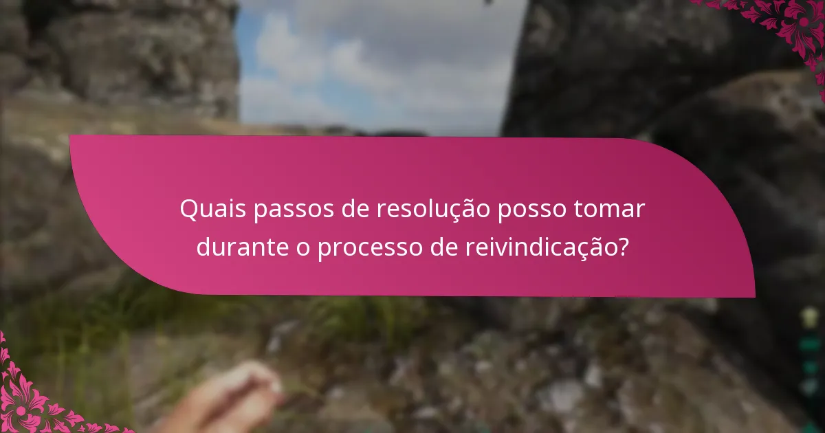 Quais são os requisitos de tempo para o processo de reivindicação?