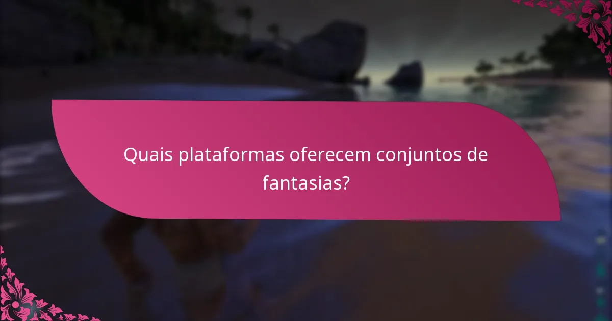 Como posso reivindicar conjuntos de fantasias?