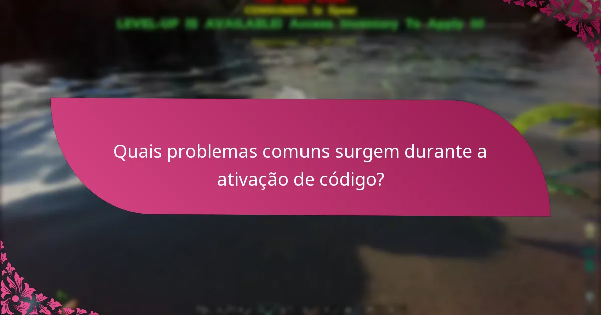 Como posso resolver problemas de ativação de código?