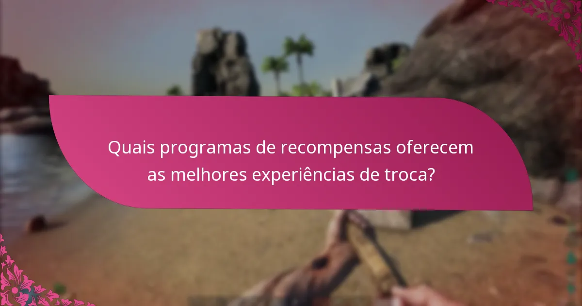 Quais recursos de apoio estão disponíveis para a troca de recompensas?