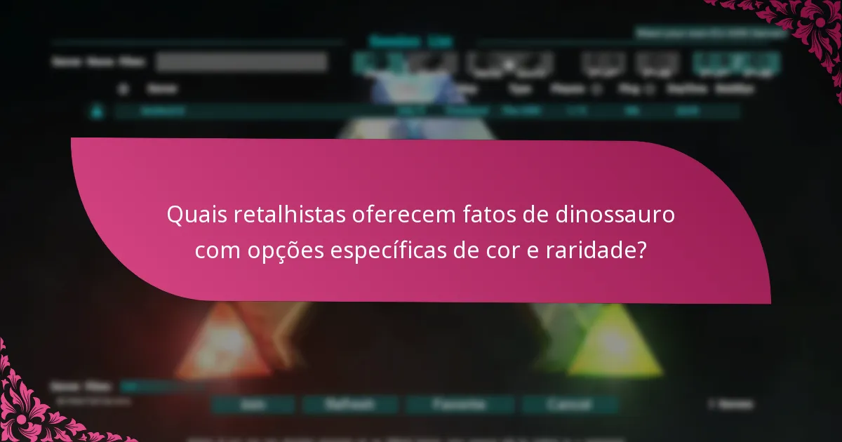 Quando estão disponíveis os fatos de dinossauro sazonalmente?