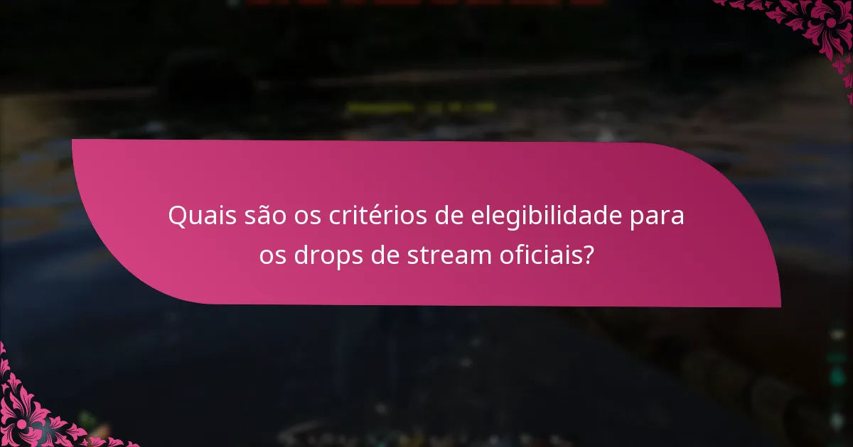 Quando estão agendados os drops de stream oficiais?