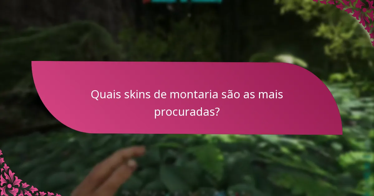 Quais skins de montaria são as mais procuradas?